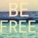 Be Free...  