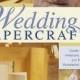 Wedding Papercrafts: Create Your Own Invitations, And Favors To Personalize