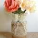 Burlap And Lace Covered Mason Jar Vases - Wedding Decoration, Bridal Shower Decoration, Country Chic Decoration