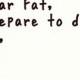 Cher Fat, se préparer à mourir