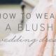 How to Wear a Blush Wedding Dress