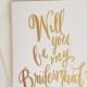 Gold Foil Be My Bridesmaid ~ Greeting Card
