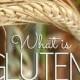 Gluten Free Friday: What Is Gluten?