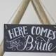 Here Comes The Bride Wedding Sign Chalkboard / Blackboard Style - Ceremony Sign