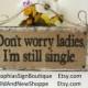 Funny Ring Bearer Sign, Dont Worry Ladies I'm Still Single, Boys Wedding Decor, Wedding Sign, Burlap