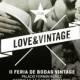Segunda edición de Love & Vintage. Feria de Bodas Vintage