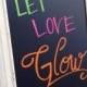 Wedding ~ "Let Love Glow" Sign