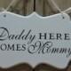 Daddy Here Comes Mommy Hand Painted Wooden Wedding Sign / Ring Bearer Sign / Flower Girl Sign