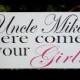Wedding Signs, Photo Prop Uncle here comes your Girl in Contrast Color, Double Sided,  for your ring bearer or flower girl