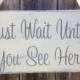 Just Wait Until You See Her - shabby chic - HERE comes the BRIDE - Dog or Baby, Wedding Sign,  Ring Bearer Sign