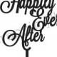 Wooden Happily Ever After Cake Topper - wedding cake topper