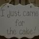 Hand Painted Wooden Cottage Chic Off White Funny Wedding Sign / Ring Bearer Sign / Flower Girl Sign, "I just came for the cake."