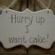 Wedding Sign, Hand Painted Wooden Shabby Ring Bearer / Flower Girl Sign "Hurry up I want cake."
