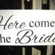 Weddings signs, HERE COMES the BRIDE, flower girl, ring bearer, photo props, single sided, 8x16