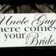 Wedding Signs, Photo Prop Uncle here comes your Bride, Double Sided, Custom hanging sign for your ring bearer or flower girl