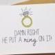 Funny Engagement Announcement / Cheeky Wedding Gift / Engagement Card / Damn Right He Put a Ring On It