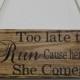Rustic Wedding Sign Here Comes the Bride Too Late To Run Ring Bearer Flowergirl Ceremony Country