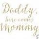 INSTANT DOWNLOAD - Daddy Here Comes Mommy 5x7" or 8x10" DIY Wedding Signage Printable... Gold