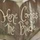 Here Comes The Bride Sign Hand Painted Wedding Photo Prop (item P10474)