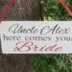 Uncle Here comes your Bride sign Ring bearer sign Flower girl sign Custom Grooms name