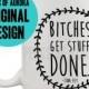 Bitches Get Stuff Done coffee mug- Maid of Honor or Bridesmaids gift