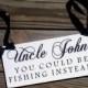 Wedding Sign,  Could Be Fishing, Wedding and photo props, Single Sided 12in, ring bearer sign