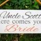 Uncle here comes your bride Sign personalized Here comes the bride Ring bearer Flower girl