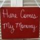 Here Comes My Mommy Wedding Sign, Wooden Ring Bearer Signs, Red Wedding Signage