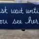 Navy and White Just Wait Until You See Her Sign, Navy Blue Bride Wedding Signs,  Ring Bearer and Flower Girl Signs