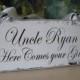 SINGLE SIDED Carved Sign Shabby Chic Wedding Sign Wedding, Uncle Here comes your Bride..Ring Bearer sign, Flower girl sign,photo prop sign