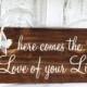 Here comes the LOVE of YOUR LIFE 5 1/2 x 11 Rustic Wedding Signs