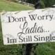 Don't worry ladies, I'm still single, ring bearer sign