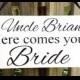 Weddings signs, Uncle HERE COMES your BRIDE, flower girl, ring bearer, photo props, single or double sided, 8x16