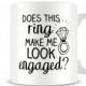Does This Ring Make Me Look Engaged Ceramic Coffee Mug - Large Coffee Cup, Cute Mug, Engagement Gift, Quote Mug, Bride To Be Gift, Funny Mug