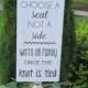 10"x 18" vintage style Wedding Signs, Choose a seat, not a side, we're all family wood sign, seating sign ON STAKE,