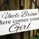 Weddings signs, Uncle HERE COMES your GIRL, flower girl, ring bearer, photo props, single sided, 8x16