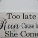 Rustic Wedding Sign Too Late To Run Cause Here She Comes Ring Bearer Flowergirl Ceremony Country