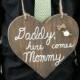 Daddy Here Comes Mommy Sign - Wood Heart Wedding Sign - Flower Girl Ring Bearer Sign - Photo Prop - Photography Props - Rustic Wedding Decor