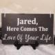 Personalized Here Comes The Bride Wedding Sign, Ring Bearer Wedding Sign, Here Comes The Love Of Your Life Ring Bearer Sign, Wedding Sign