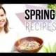 3 Quick + Healthy Spring Recipes!
