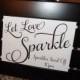 Wedding Signs - Let Love Sparkle, Favors, Cards & Gifts, Reserved, Photo Booth, Reception Seating