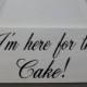 Wedding Sign I'm Here for the Cake Ring Bearer Flowergirl Rustic Country style