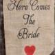 Here comes the Bride Burlap Banner - Wedding sign with heart- Burlap sign CUSTOM COLOR - flower girl and ring bearer