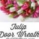 Tulip Door Wreath - TheDIYvillage.com