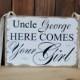 Uncle here comes your girl sign, Personalized Flower girl sign, rustic chic shabby chic primitive style 7.5(8)x11(12)n.
