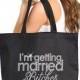 I'm Getting Married Bitches: Bride Tote, Jumbo Bride's Tote