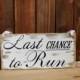 primitive wedding sign, rustic wedding sign, shabby chic wedding sign, Last chance to run sign, ring bearer sign 5.5x11''