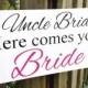 Weddings signs, Uncle HERE COMES your BRIDE, flower girl, ring bearer, single or double, photo props, Pink, 8x16