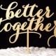 Better Together Wedding Cake Topper - Gold- Soirée Collection