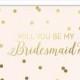 Will You Be My Bridesmaid Cards Foil Confetti - Gold Foil or Silver Foil - Matron of Honor Cards - Maid of Honor Cards - you pick the colors